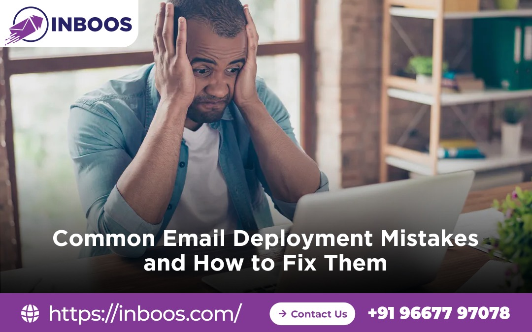 Common Email Deployment Mistakes and How to Fix Them