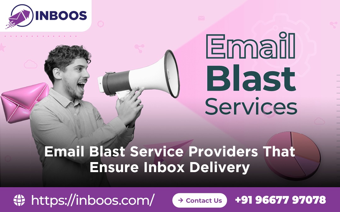 Email Blast Service Providers That Ensure Inbox Delivery