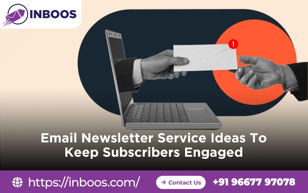 Email Newsletter Service Ideas To Keep Subscribers Engaged