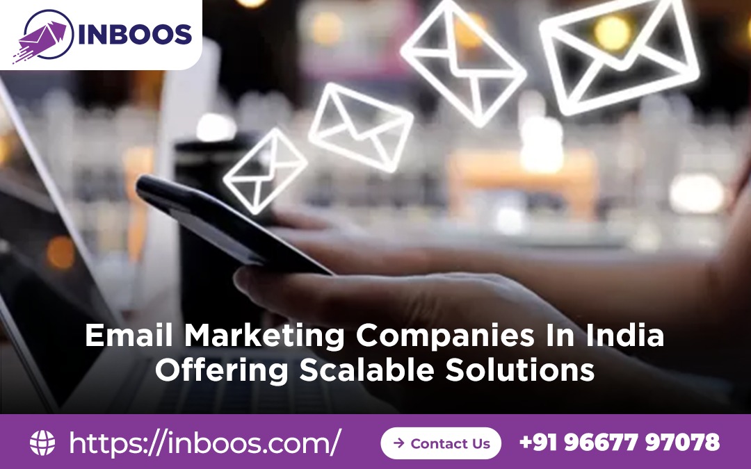 Email Marketing Companies In India Offering Scalable Solutions