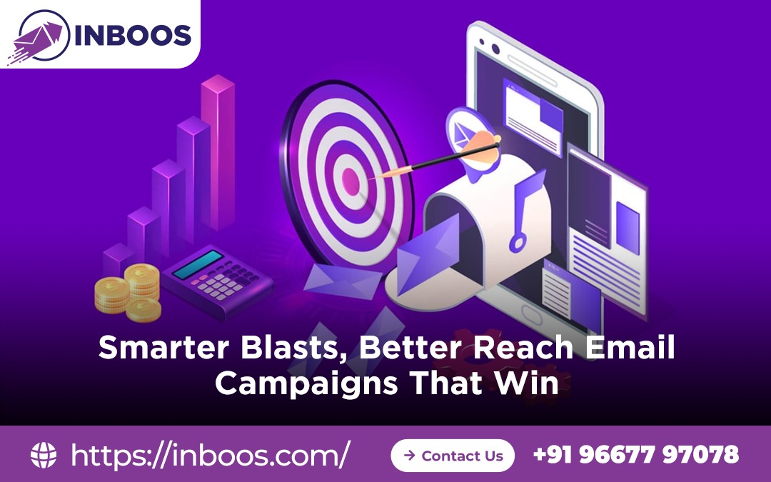 Smarter Blasts, Better Reach — Email Campaigns That Win