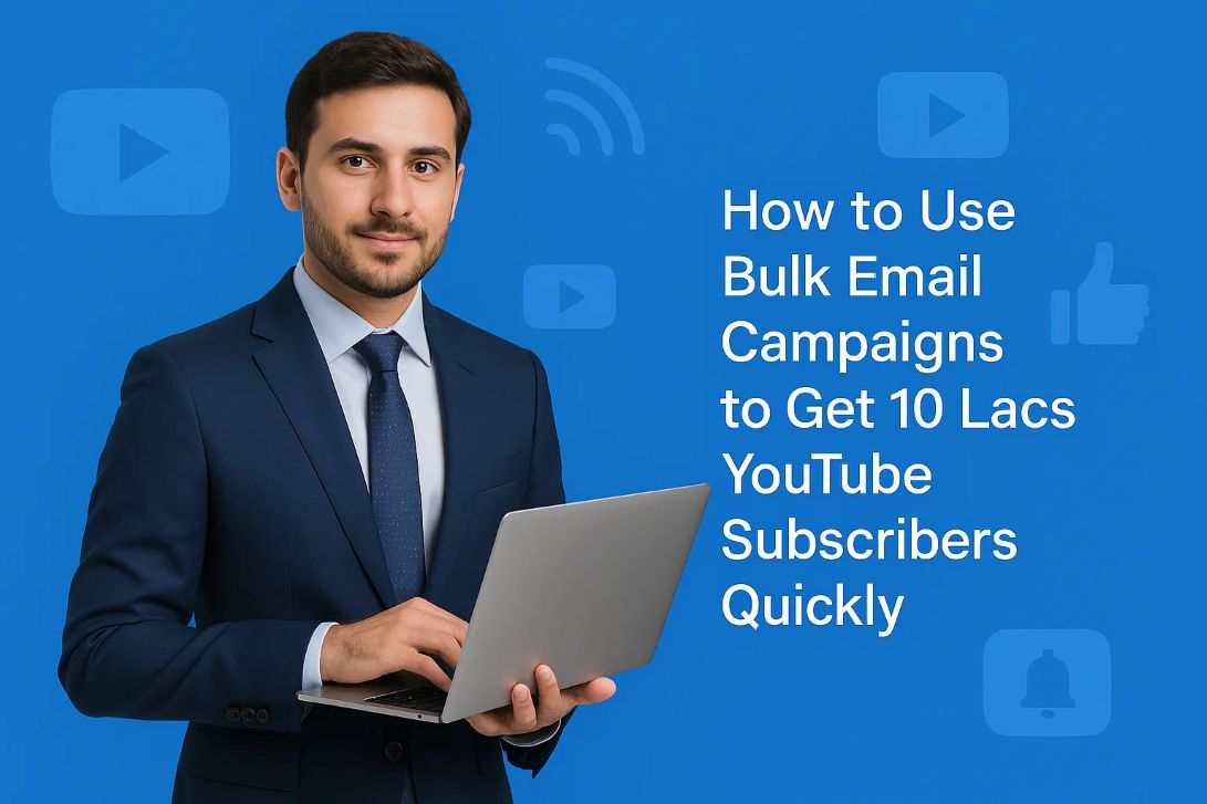 How to Use Bulk Email Campaigns to Get 10 Lacs YouTube Subscribers Quickly